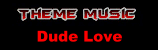 Vers la musique d'entre : Dude Love