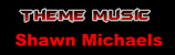 Vers la musique d'entre : Heart Break Kid Shawn Michaels